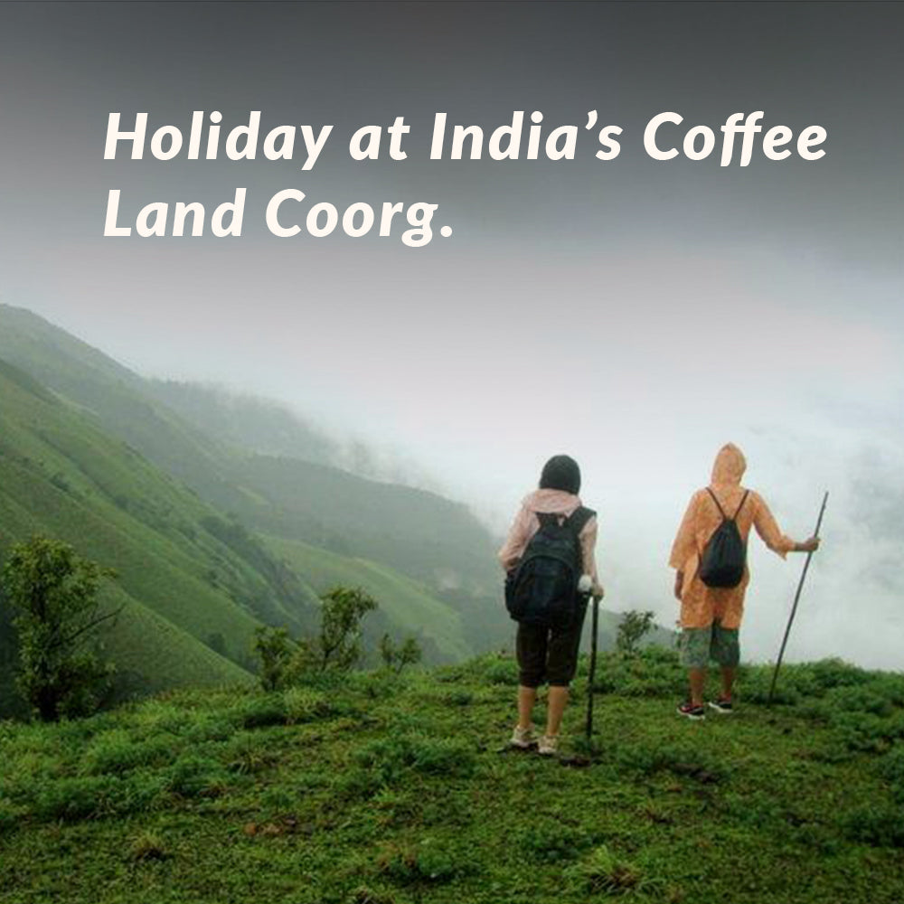 Holiday at India’s Coffee Land: Coorg.